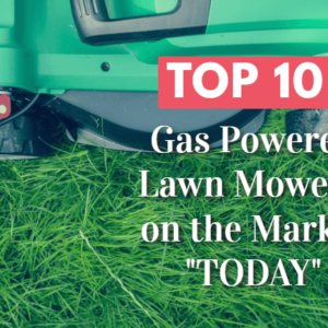 10 Best Selling Gas Powered Mowers on the Market Today